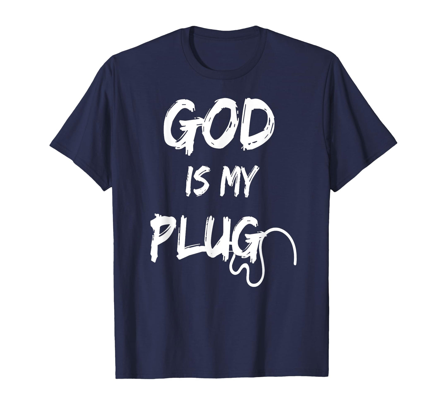 GOD IS MY PLUG SAYING IS THE SOURCE OF JESUS LOVE FAITH HOPE T-Shirt