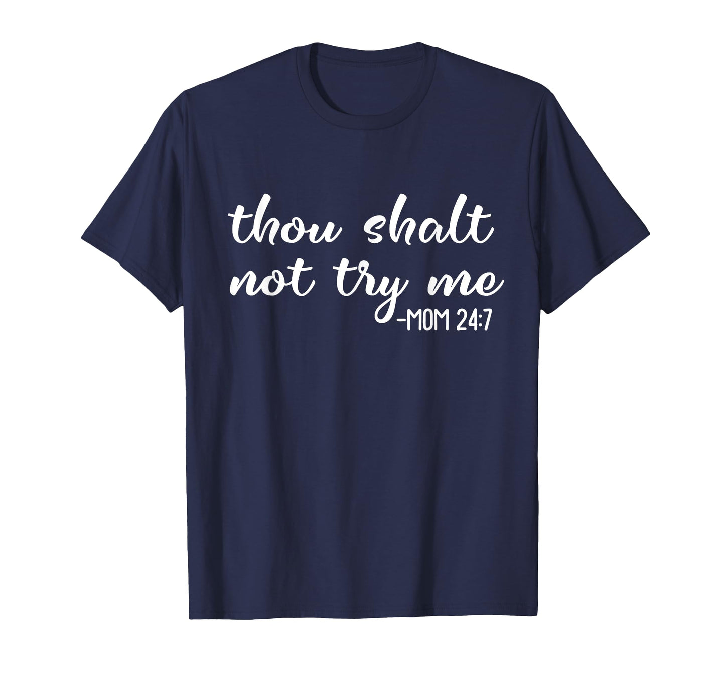 Funny Thou Shalt Not Try Me Mom 24 7 Mother Quote T-Shirt