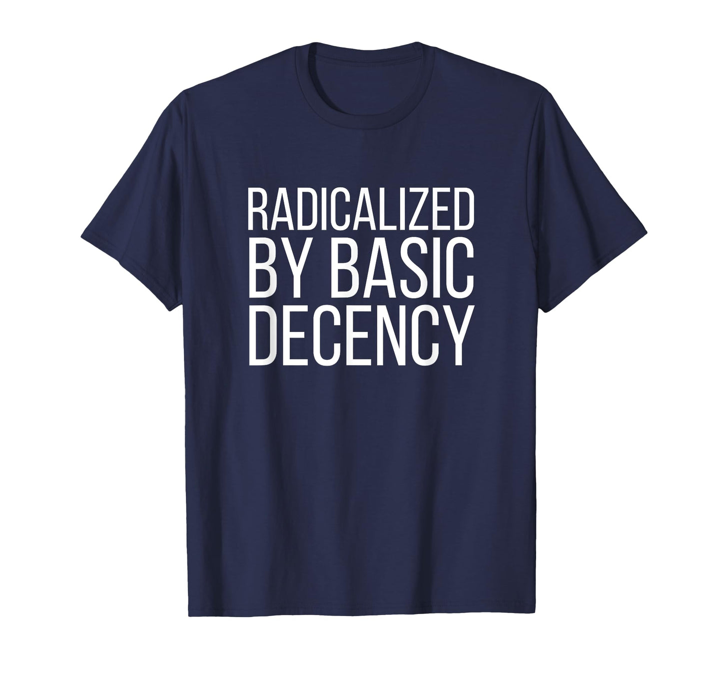 Radicalized By Basic Decency Funny Social Democracy T-Shirt