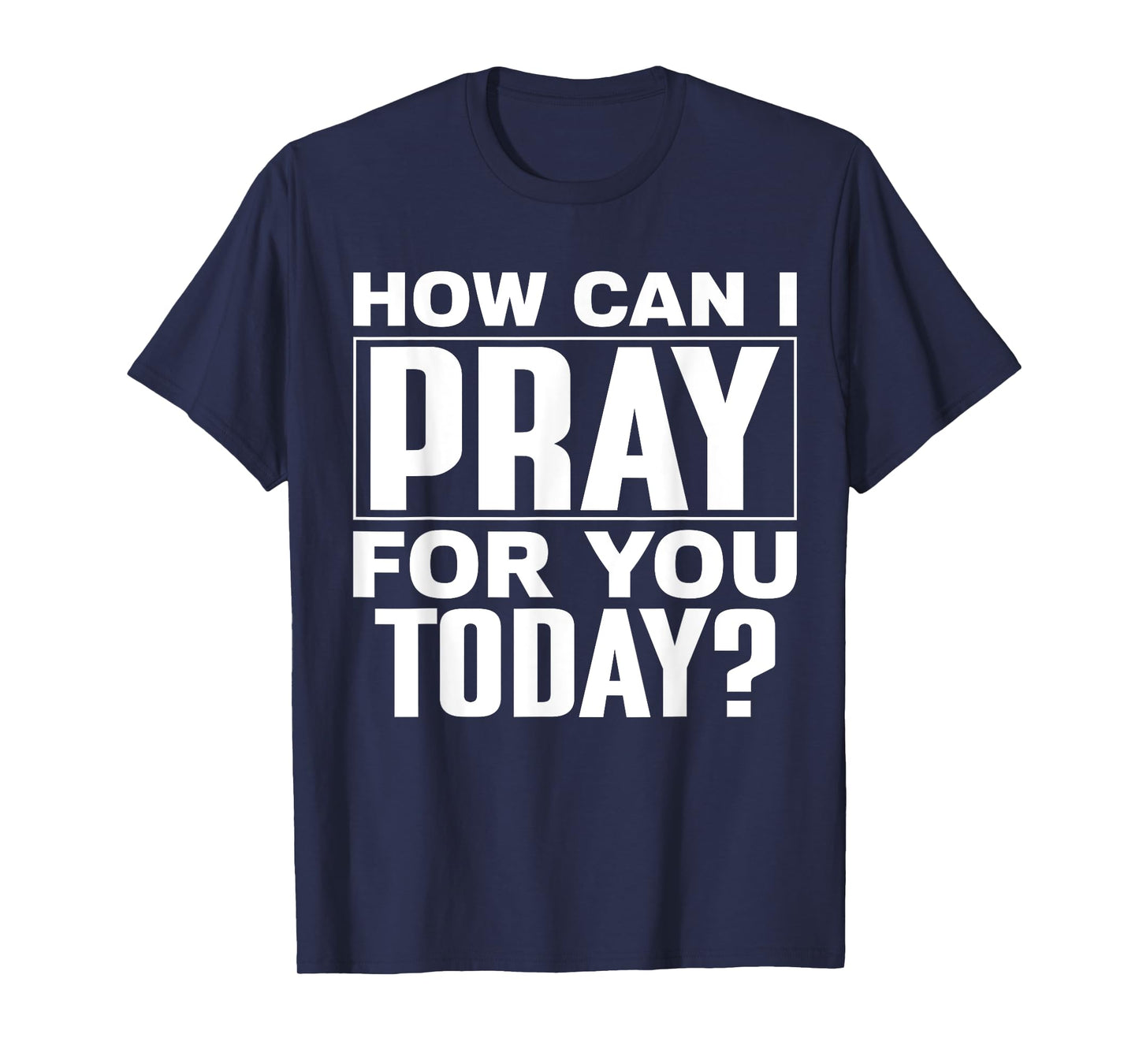 How Can I Pray For You Today? T-Shirt