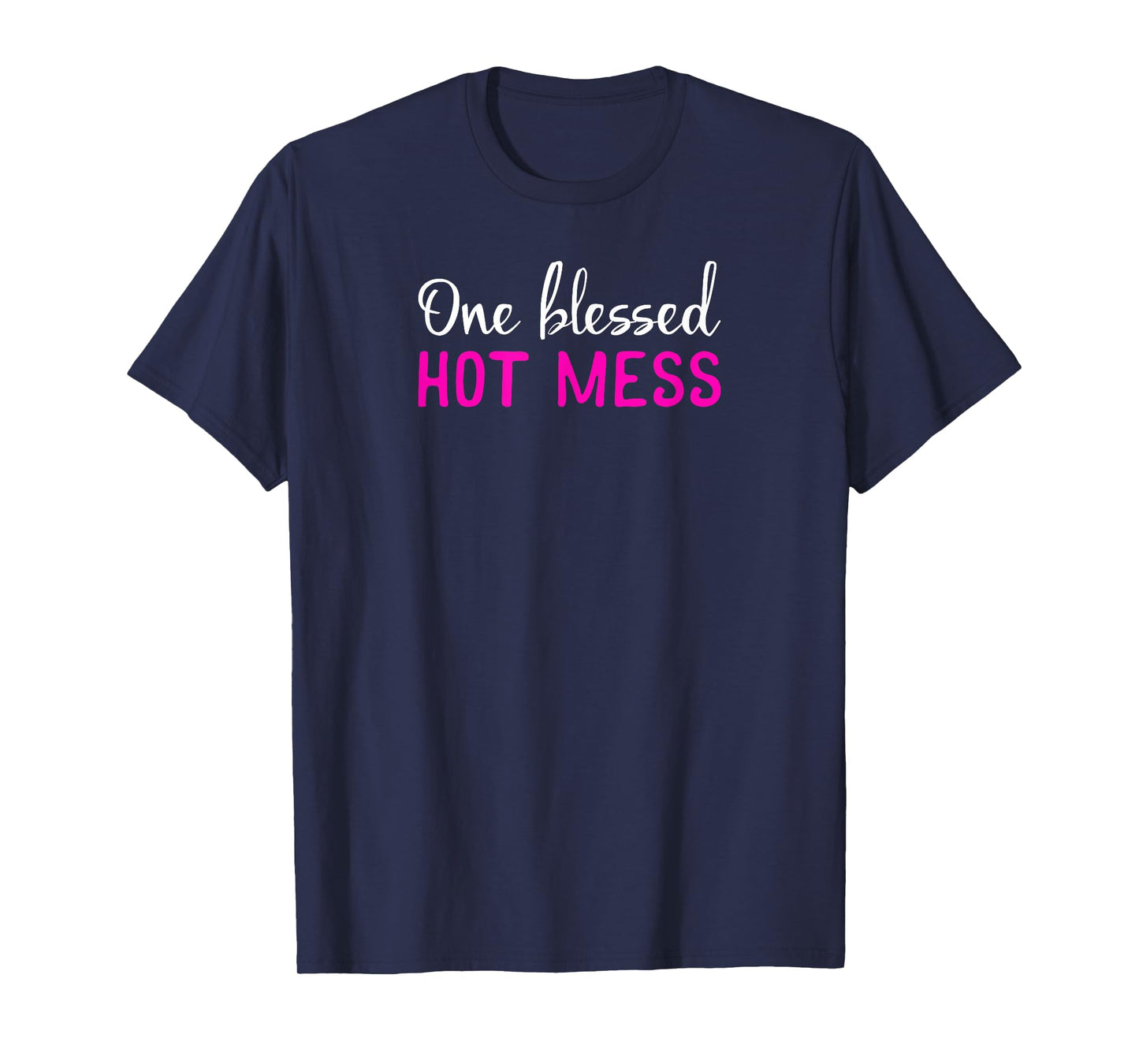 Blessed Hot Mess T-shirt for Christian Women