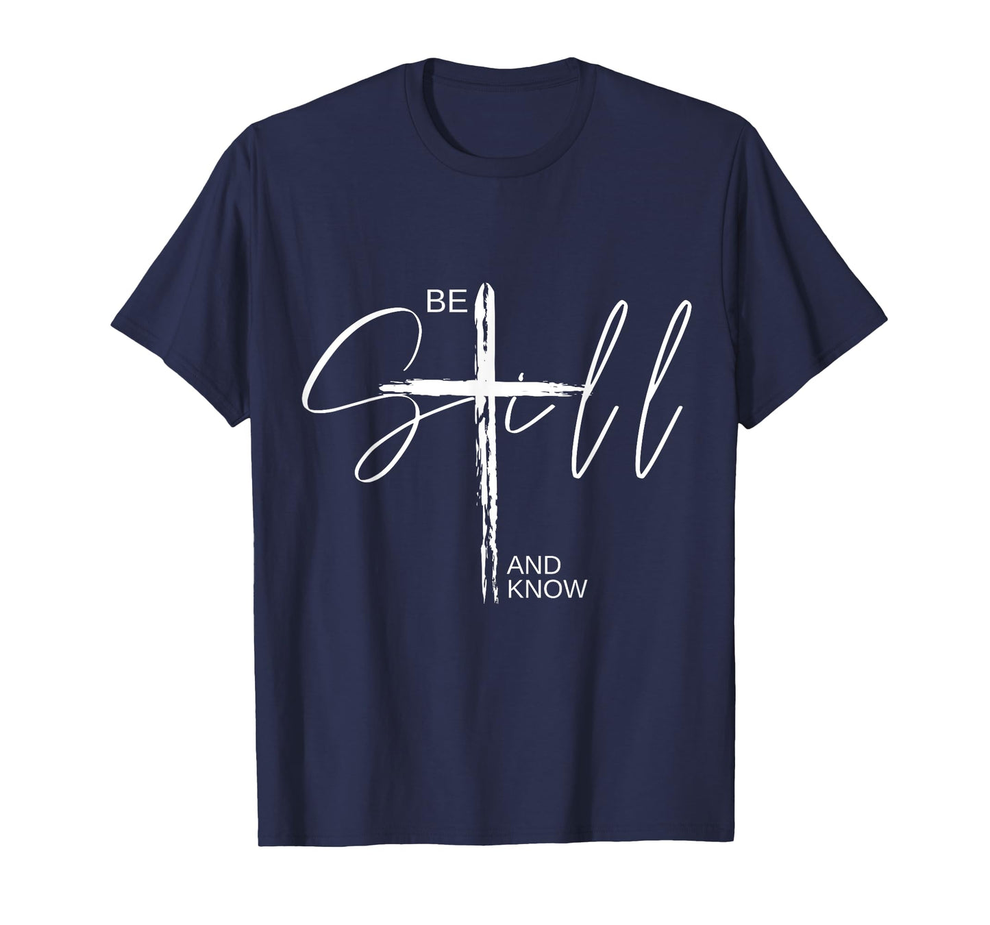 Be Still and Know TShirt Inspirational Christian Easter T-Shirt