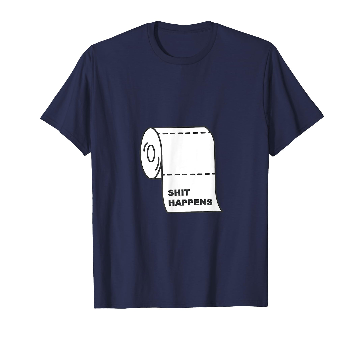 Hilarious quote SH1T HAPPENS funny T-Shirt