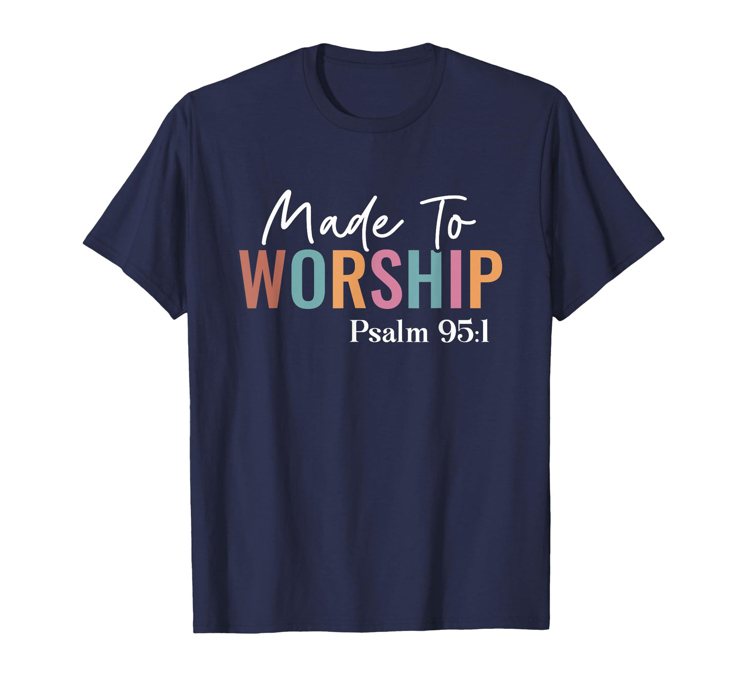 Made to Worship The Lord God Faith Christians T-Shirt