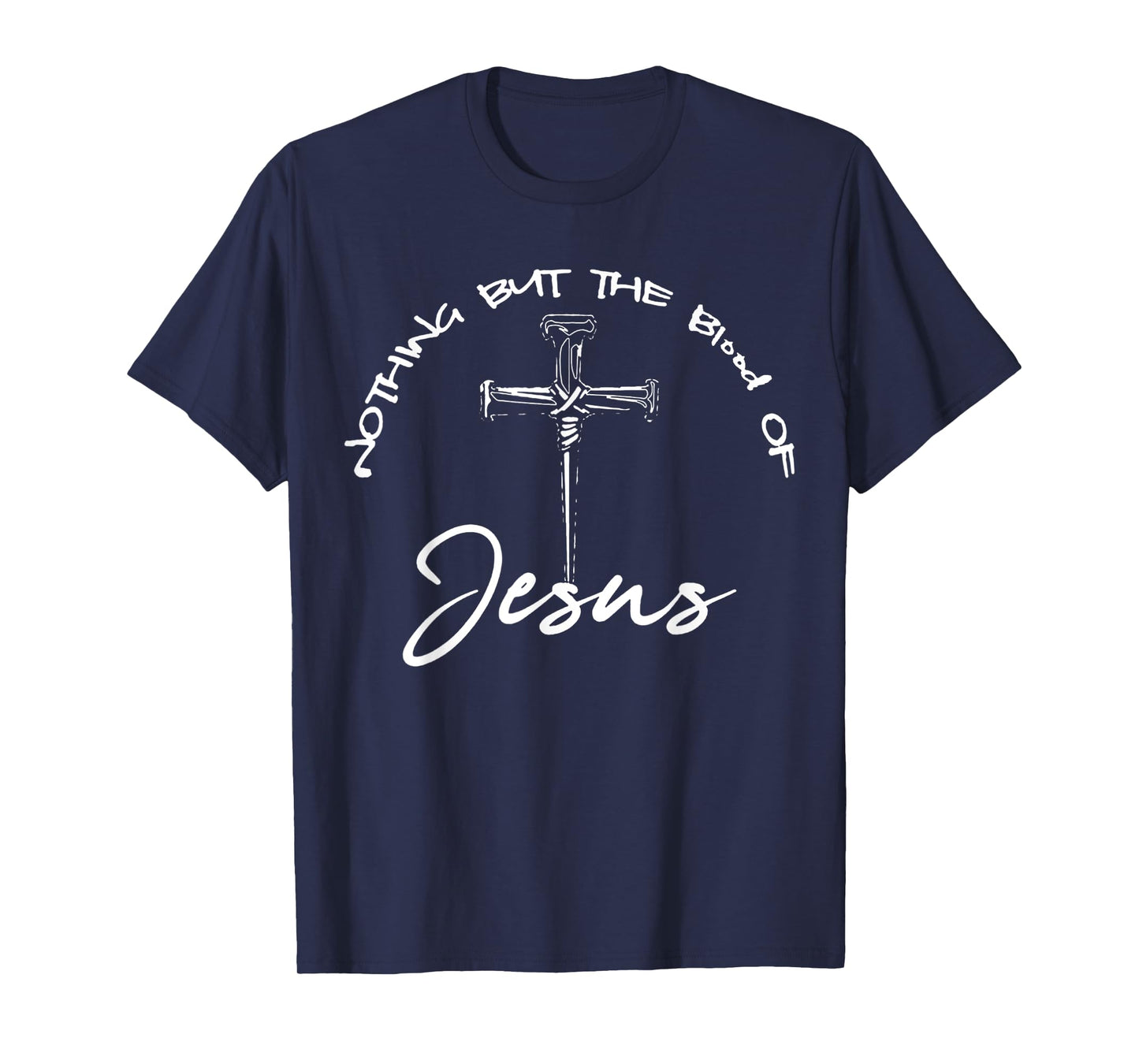 Funny Nothing But The Blood of Jesus Design Cross Christian T-Shirt