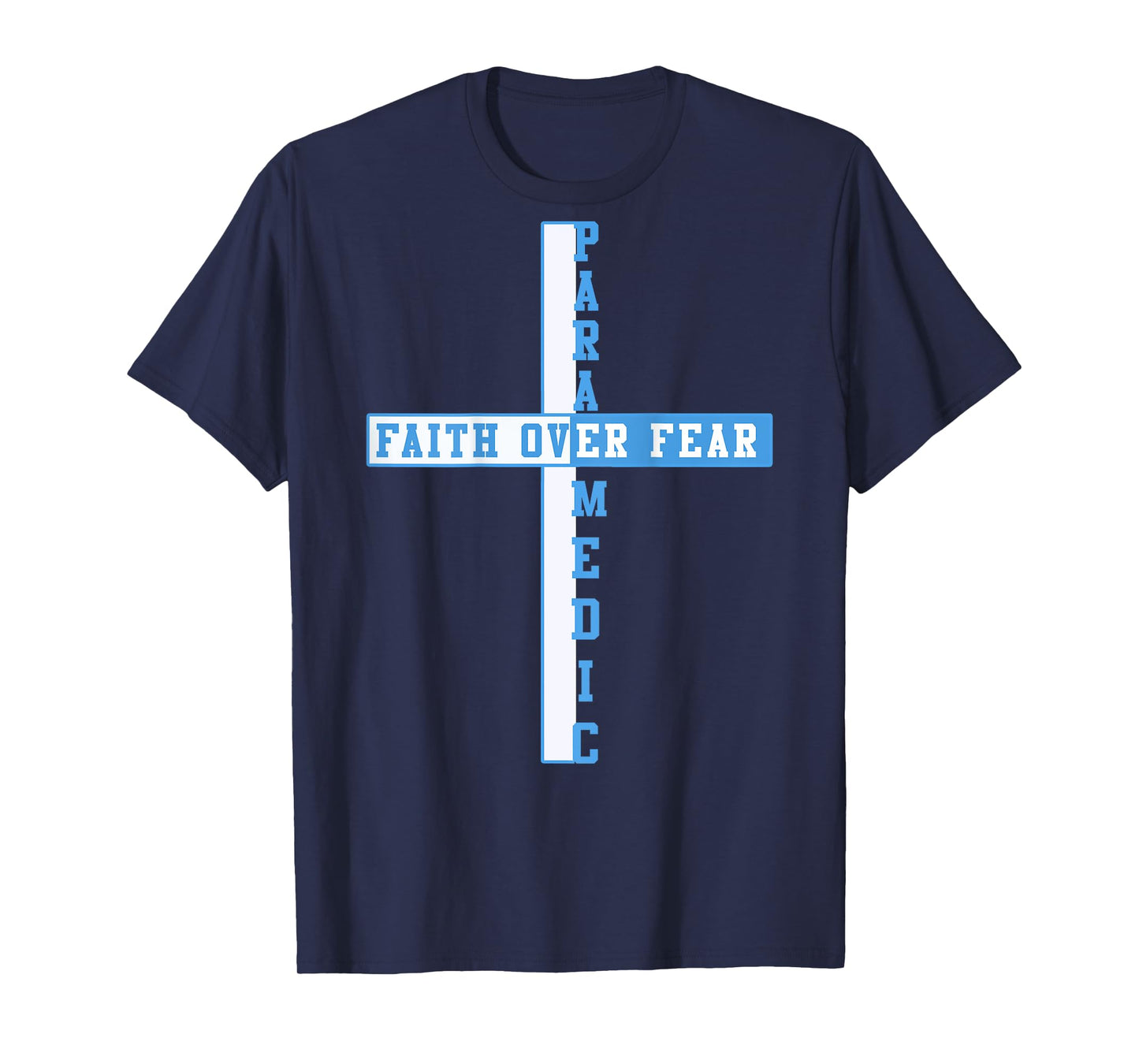 Faith Over Fear Christian EMT First Responder ART ON BACK T-Shirt