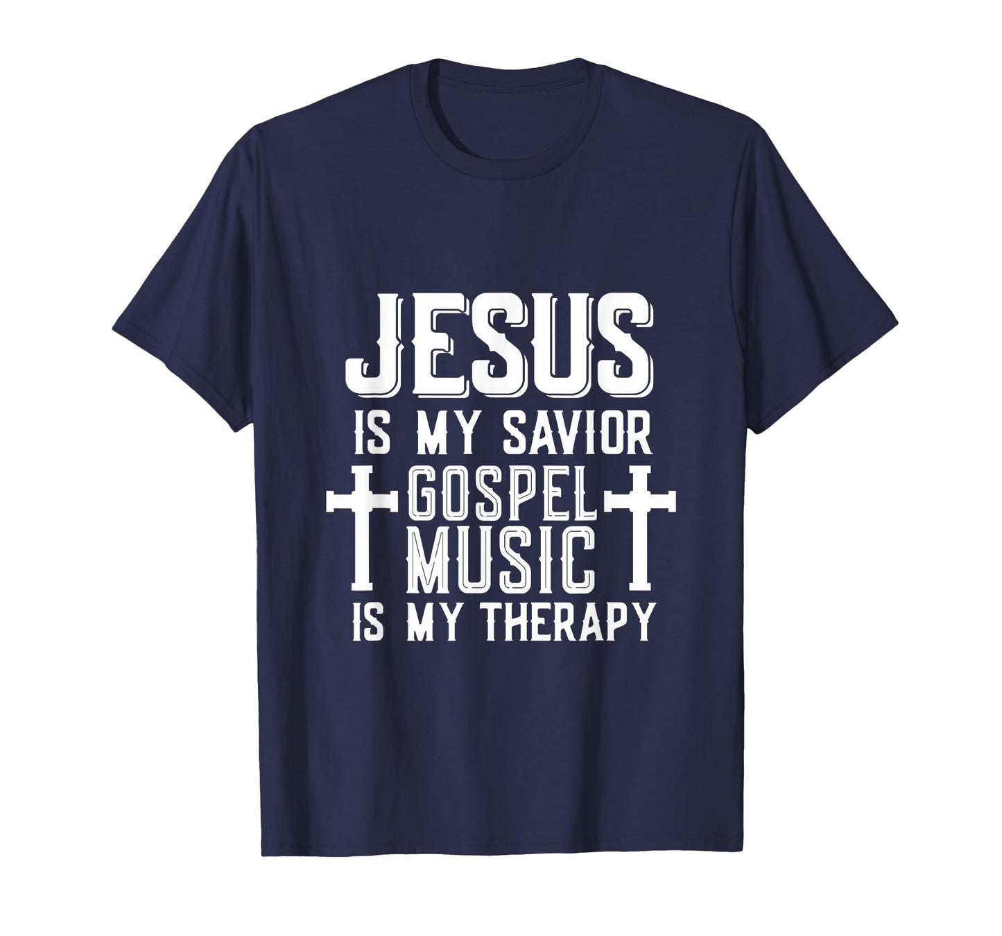Jesus Is My Savior Gospel Music Is My Therapy God Is Good T-Shirt