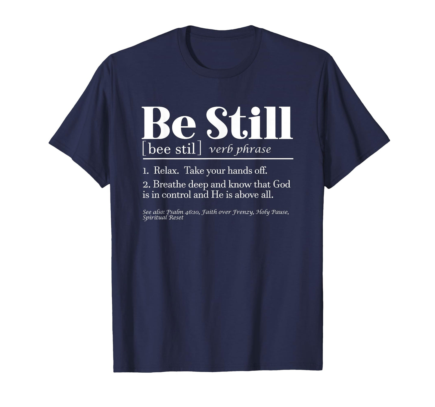 Be Still Psalm 46:10 Inspirational Novelty Gift T-Shirt