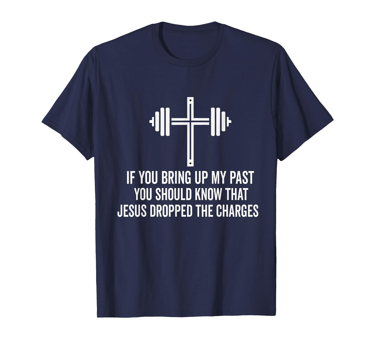 if you bring up my past you should know that jesus dropped T-Shirt