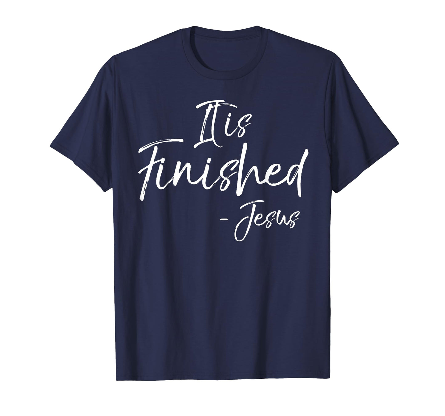 It is Finished Bible Verse Quote T-Shirt Jesus Crucifixion T-Shirt