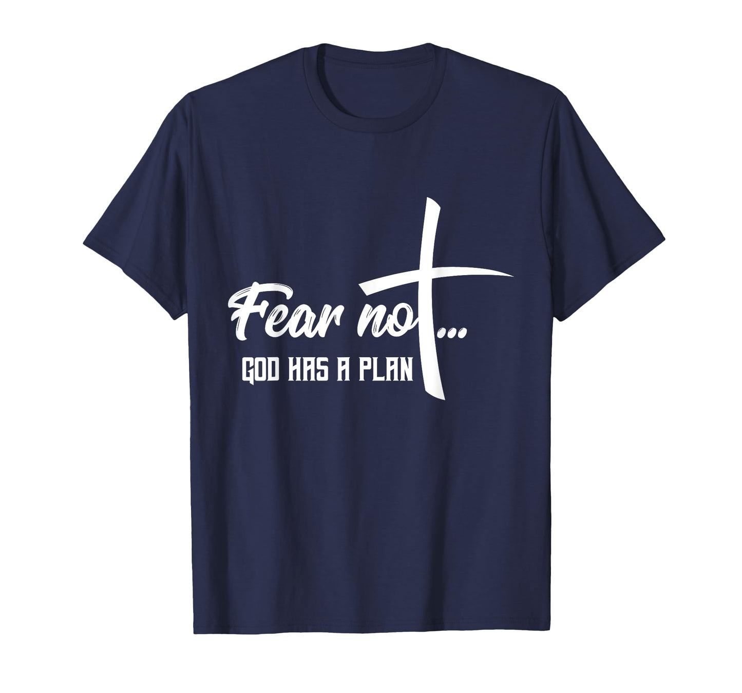 Faith Religious Fear Not God Has A Plan T-Shirt