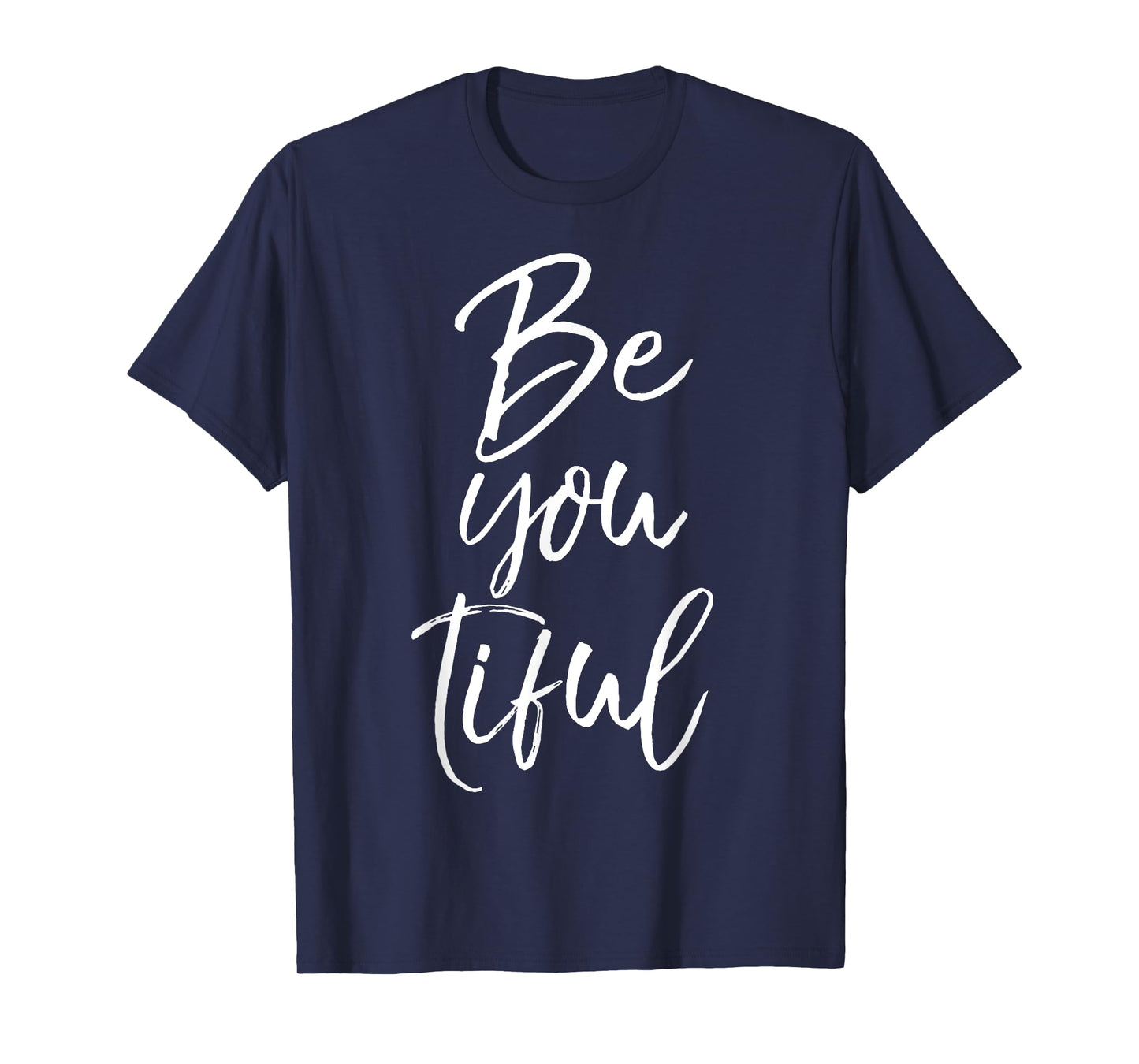Beautiful Pun Saying Individualism Quote Gift Be You Tiful T-Shirt