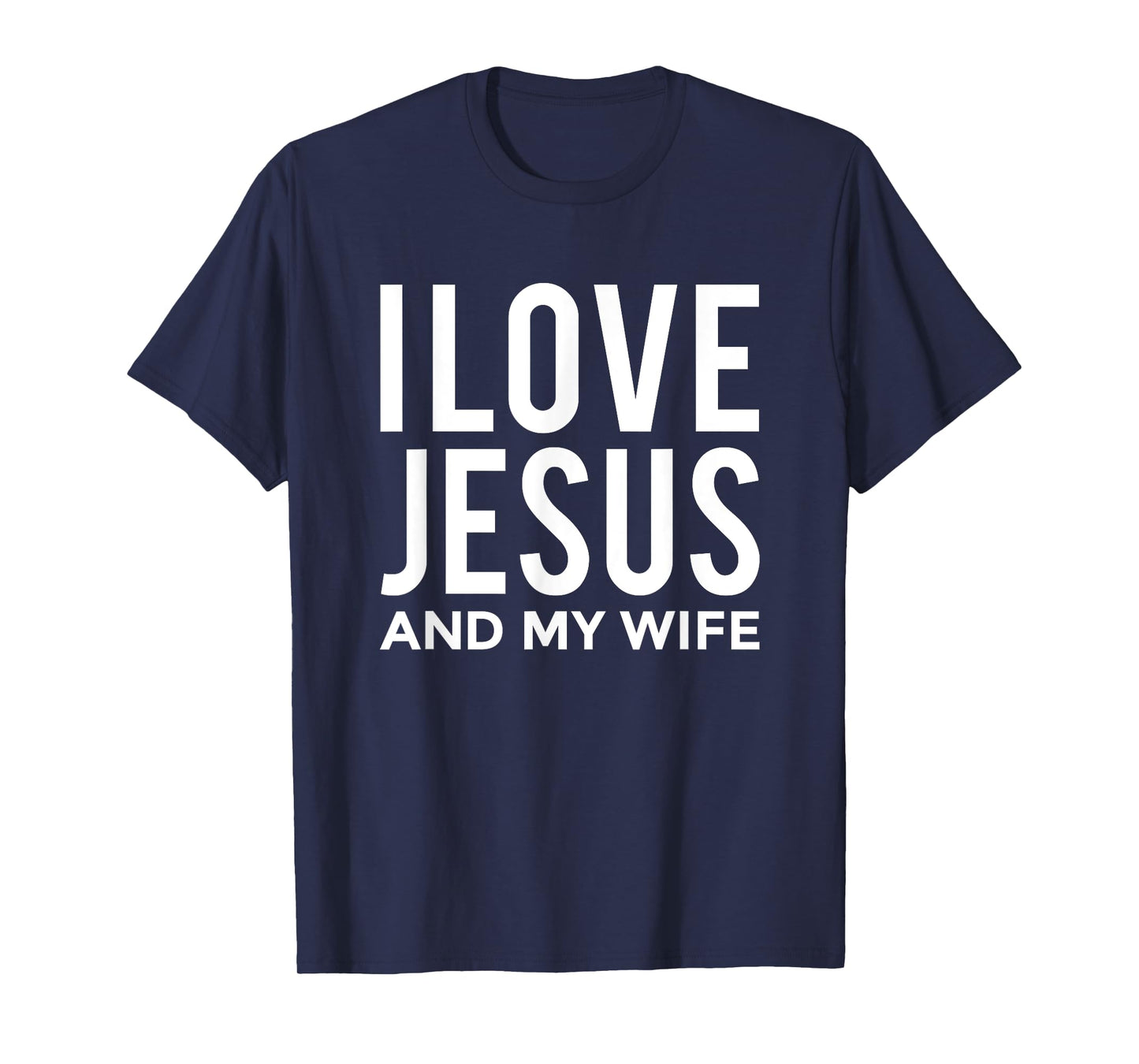 I Love Jesus and my Wife T-Shirt Funny Marriage Message T-Shirt