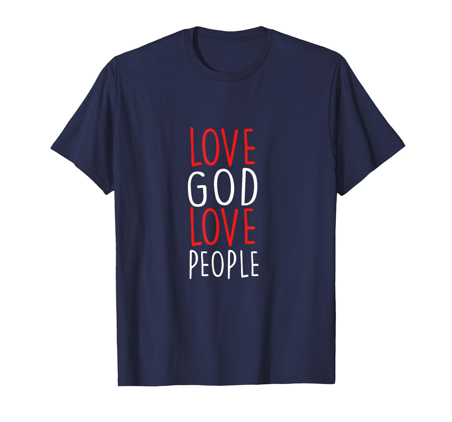 Love God Love People - Christian God Faith Hope - Holy T-Shirt