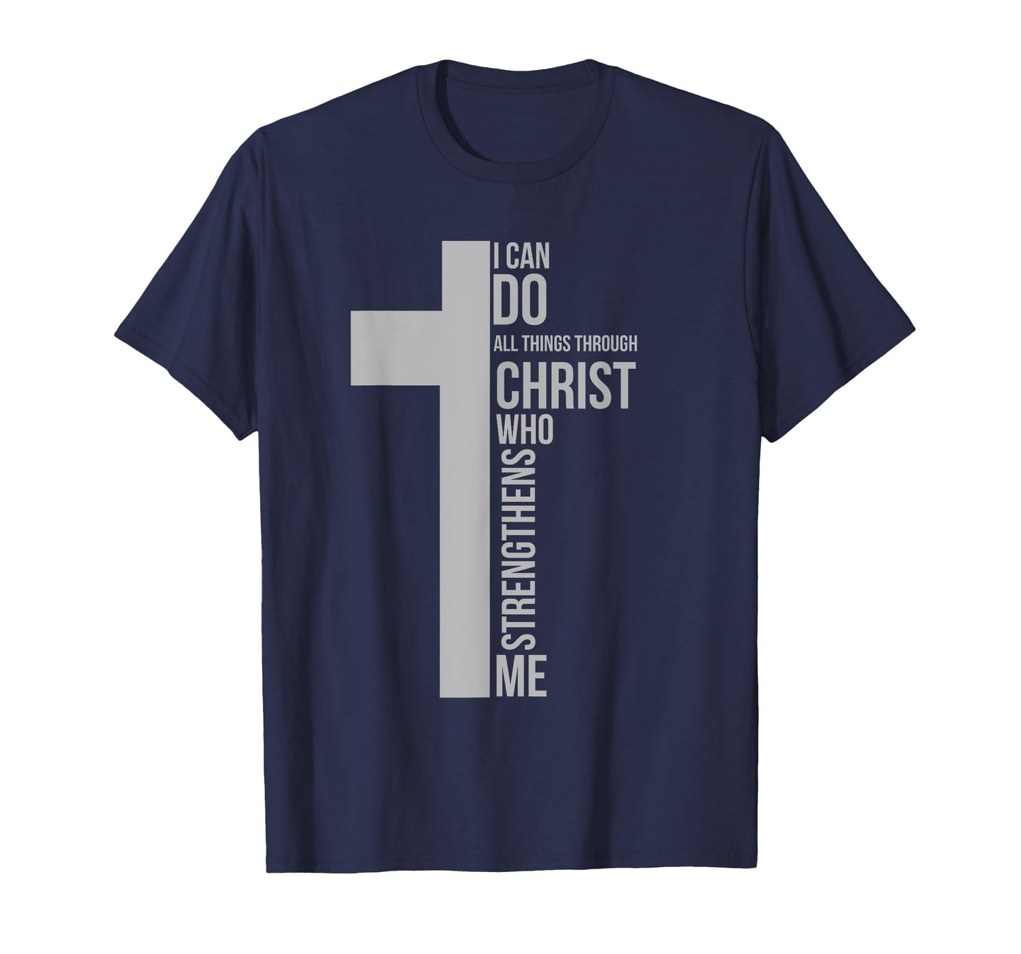 I Can Do All Things Through Christ Who Strengthens Me Cross T-Shirt