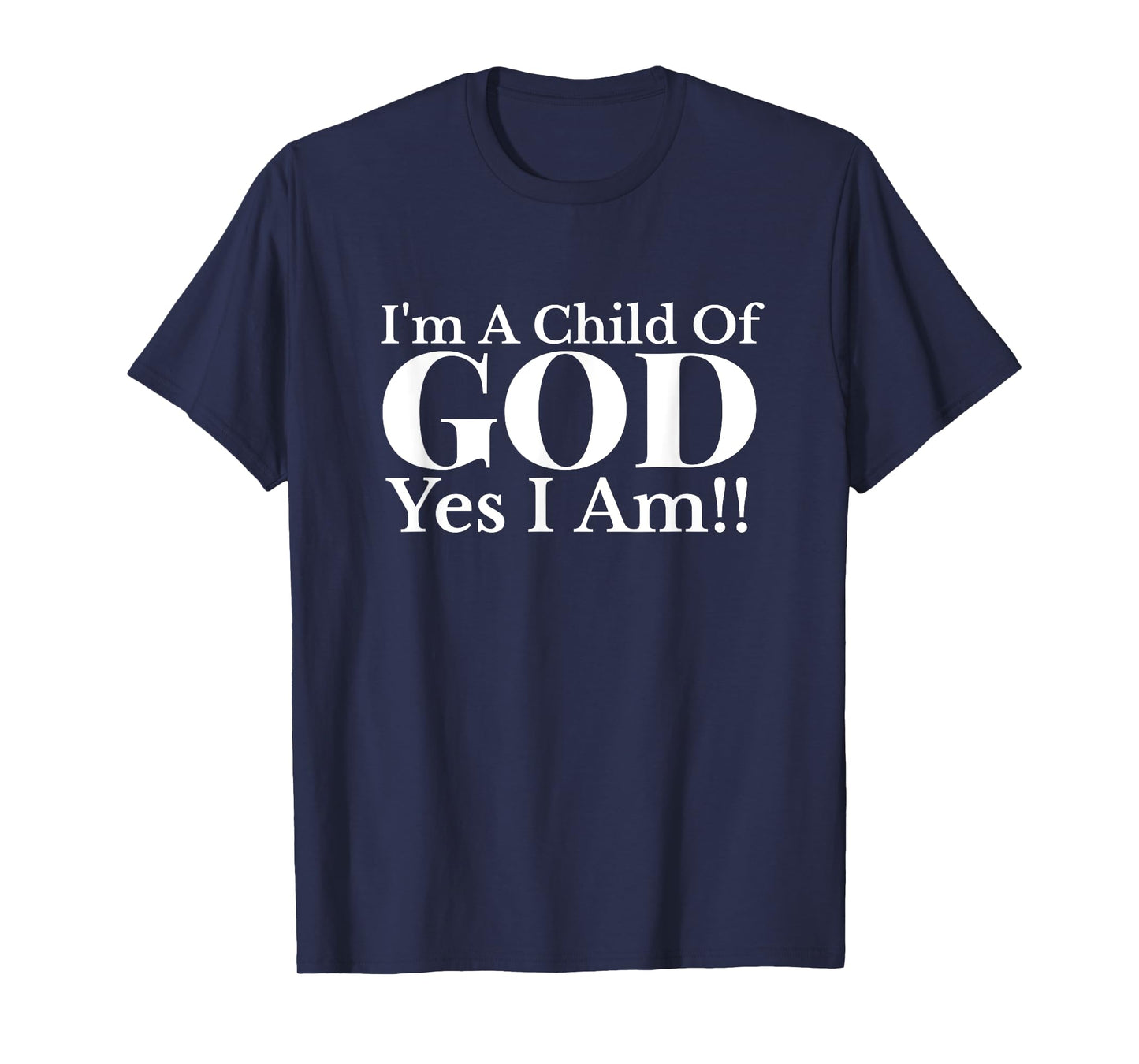 I'm A Child of God Yes I Am Christian Faith T-Shirt