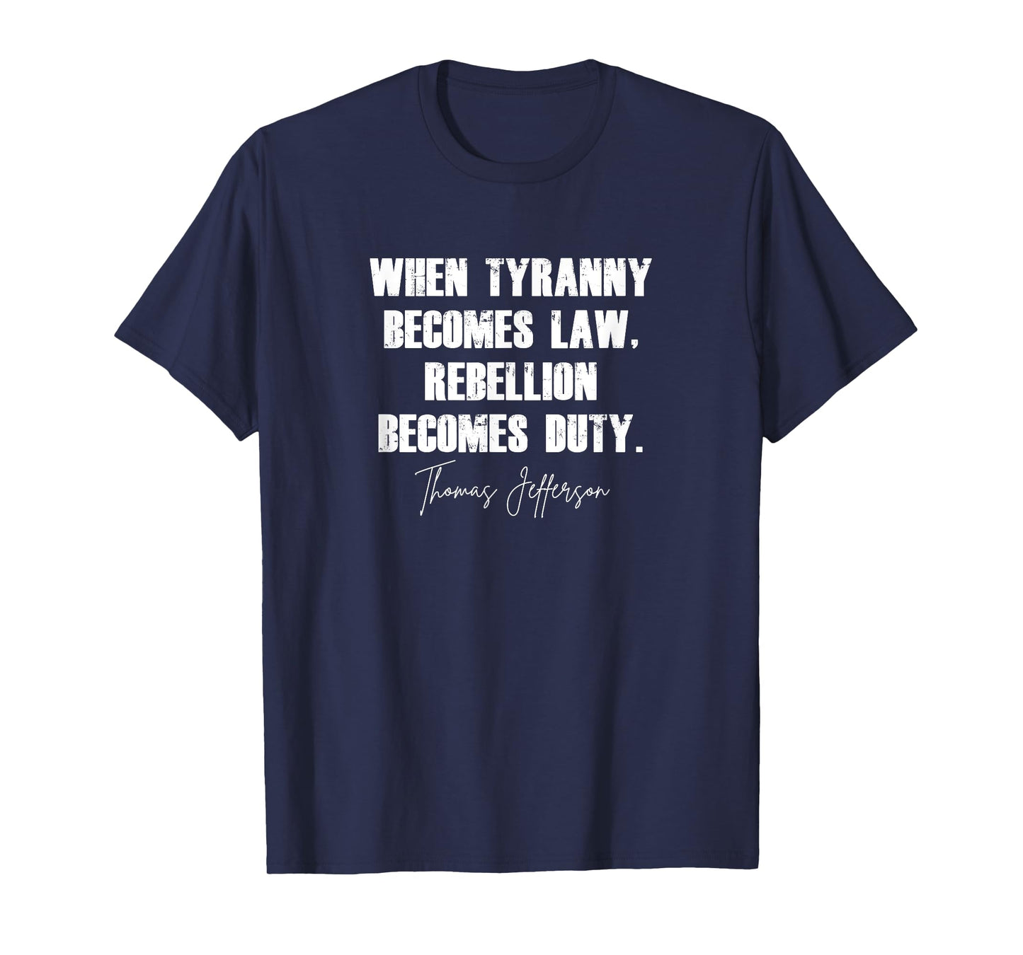 When Tyranny Becomes Law Rebellion Becomes Duty T-Shirt
