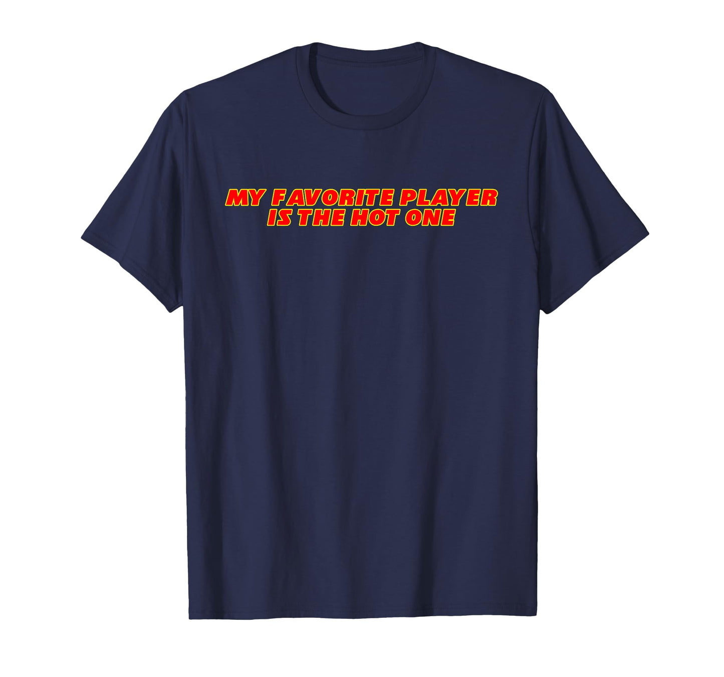 My Favorite Player Is The Hot One Apparel T-Shirt