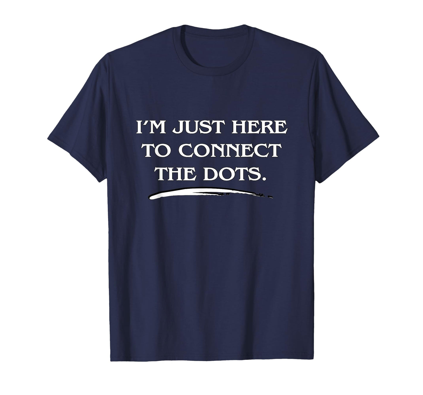 Love Uncovering Hidden Truths, Connect the Dots Funny Quote T-Shirt