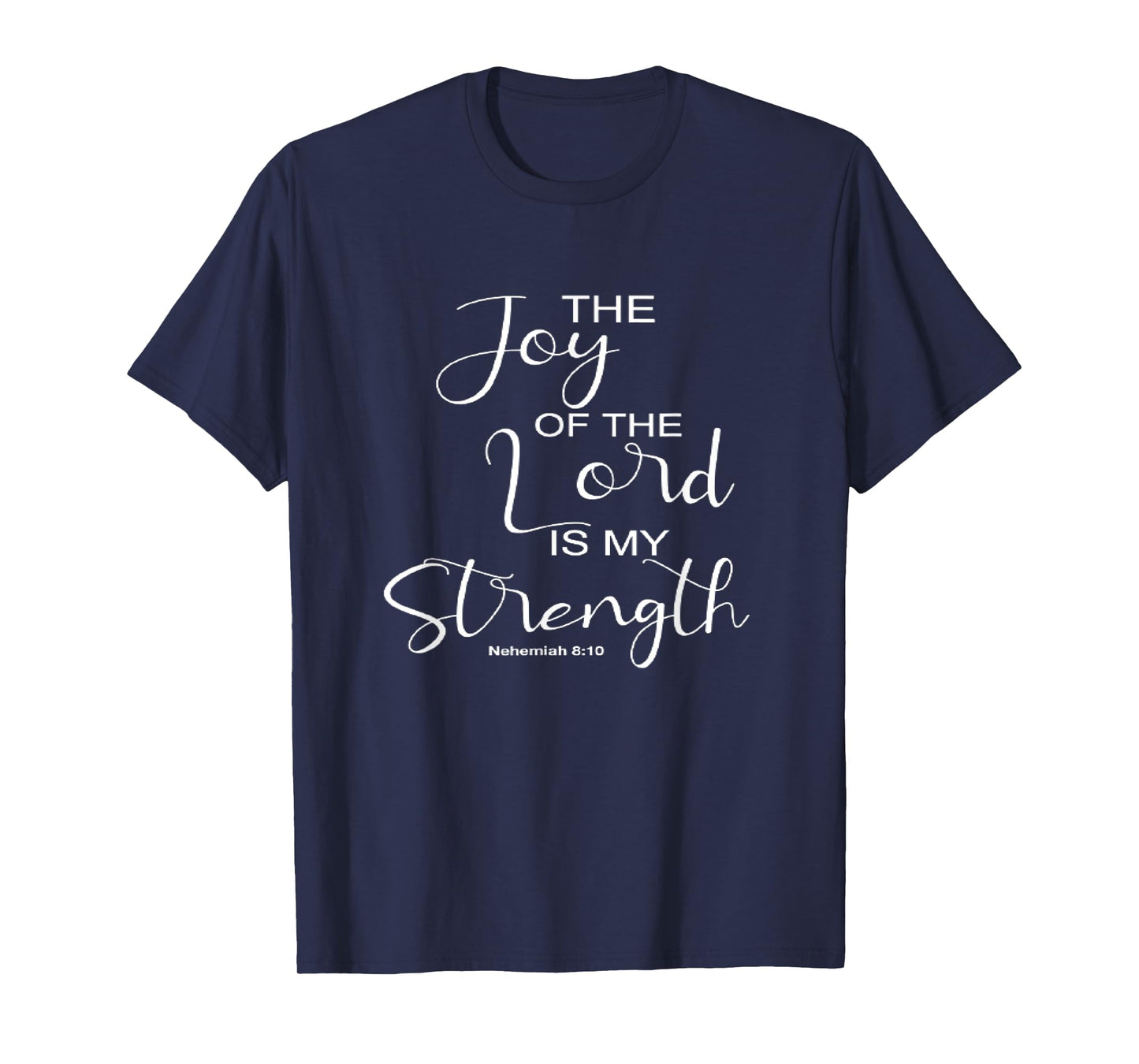 The Joy Of The Lord Is My Strength Christian T-Shirt