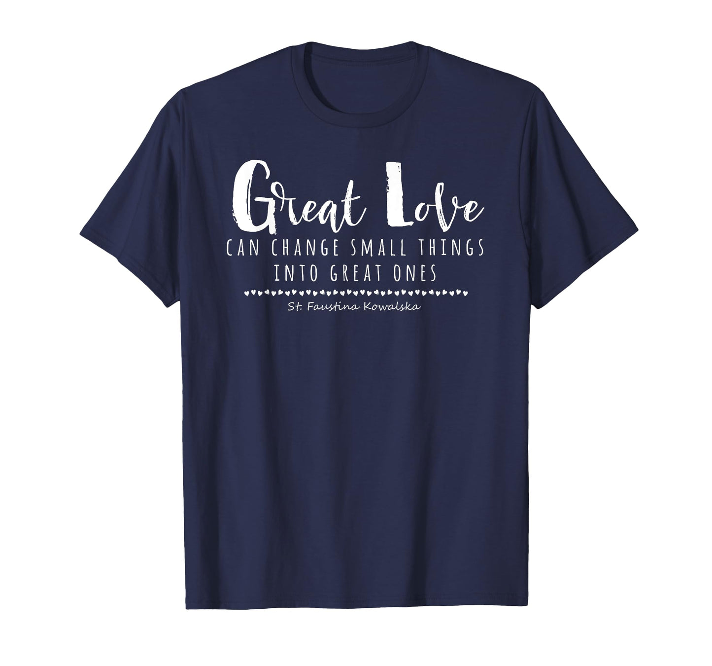 St Faustina Kowalska Great Love Catholic Quote Divine Mercy T-Shirt