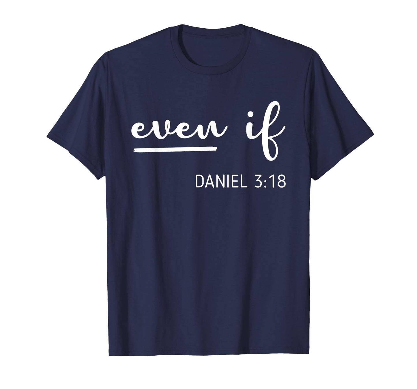 Funny Even If Christianity Quote Bible Verse Religious T-Shirt