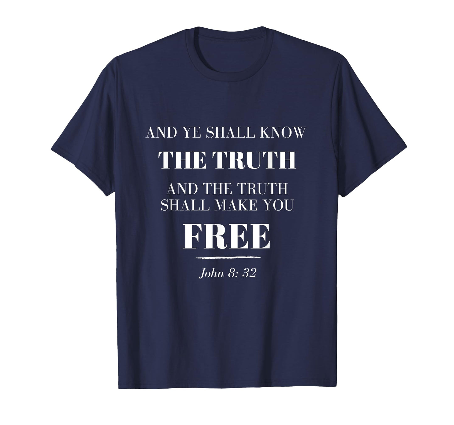 The Truth Shall Set You Free - Jesus quote t-shirt T-Shirt