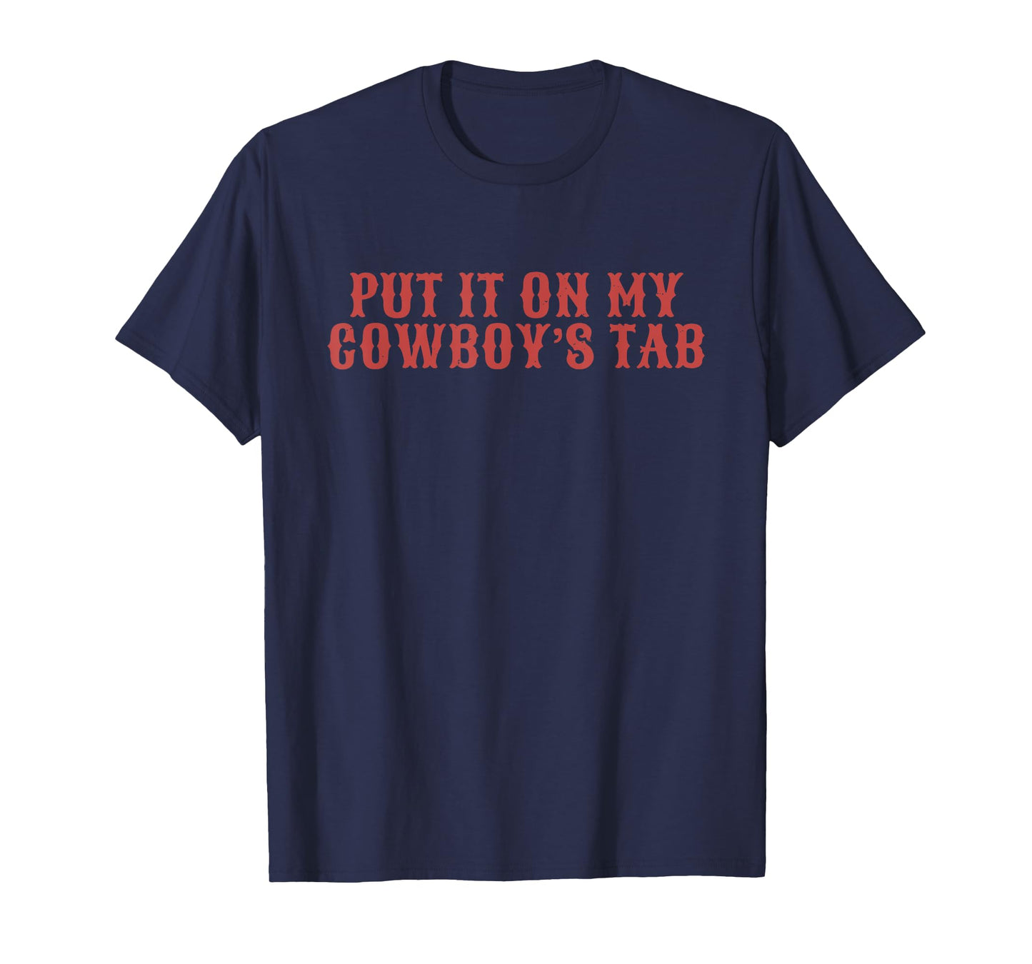 Put It On My Cowboy's Tab Design T-Shirt