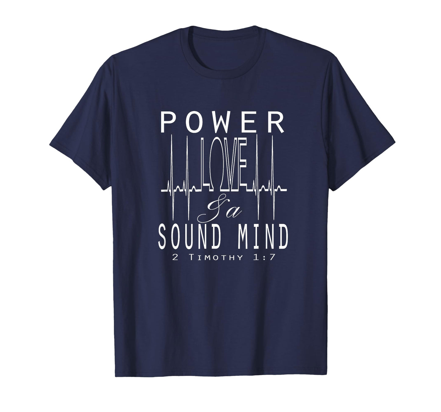 Power Love & A Sound Mind 2 Timothy 1:7 Bible Verse T-Shirt