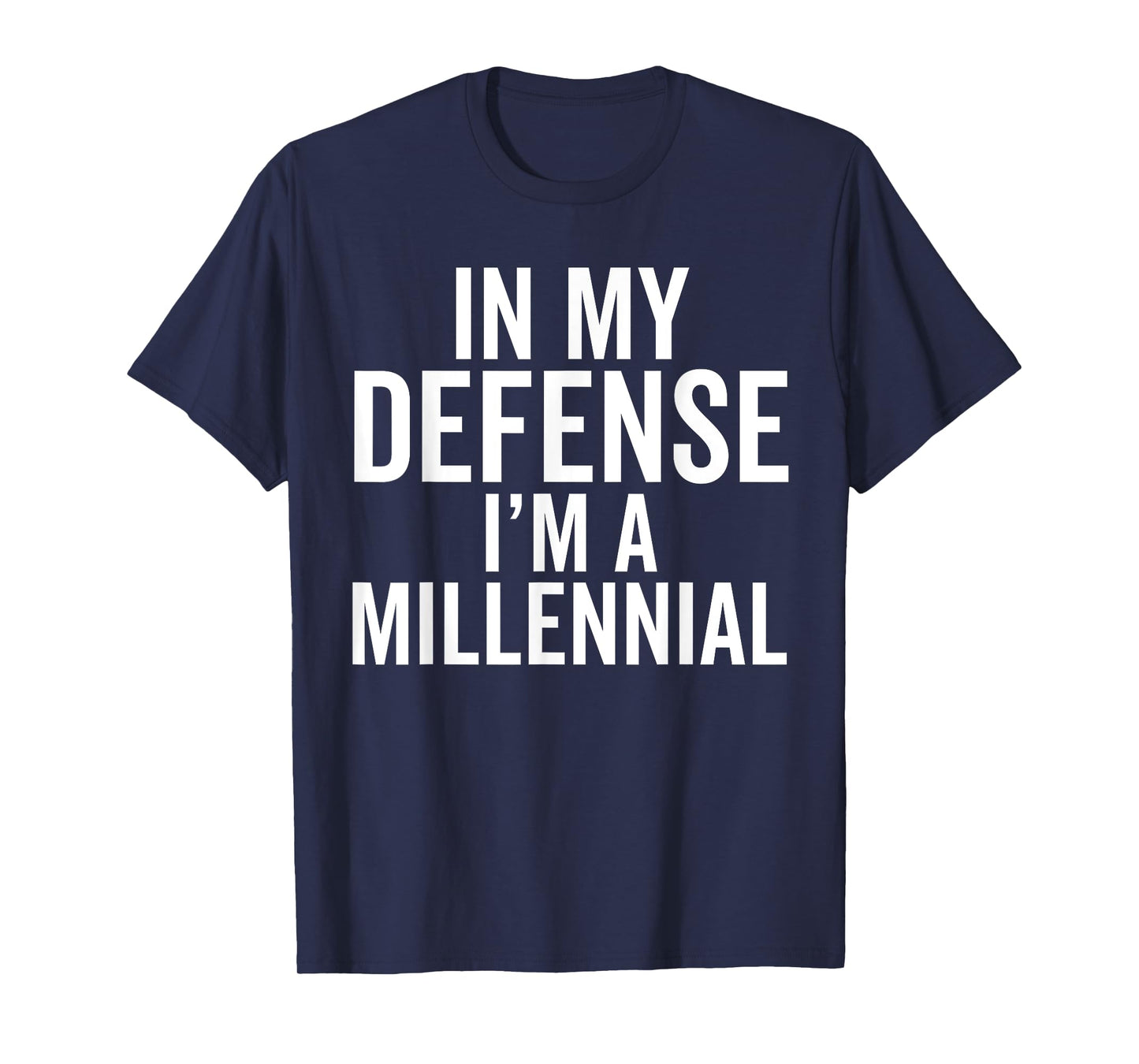 In My Defense, I'm a Millennial Funny Raised In Generation T-Shirt