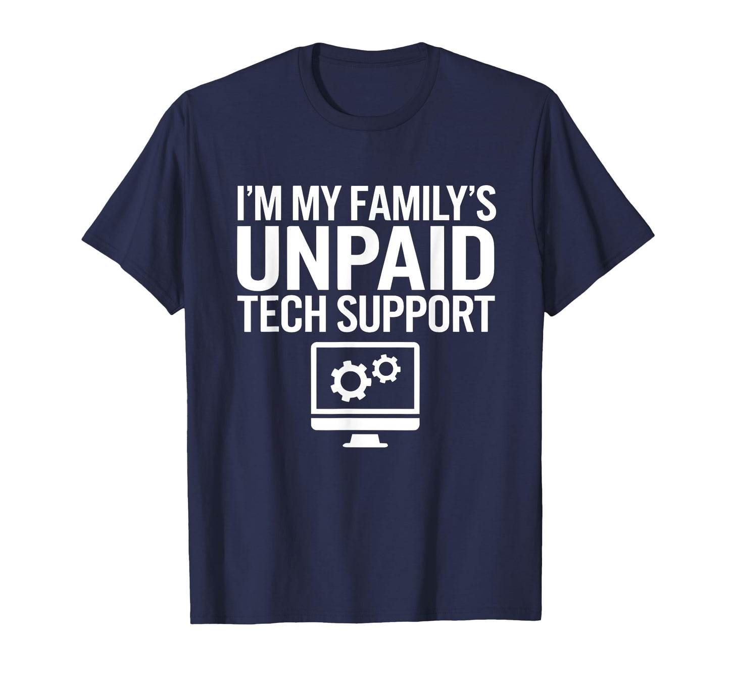 I'm My Family's Unpaid Tech Support Funny Computer Engineer T-Shirt