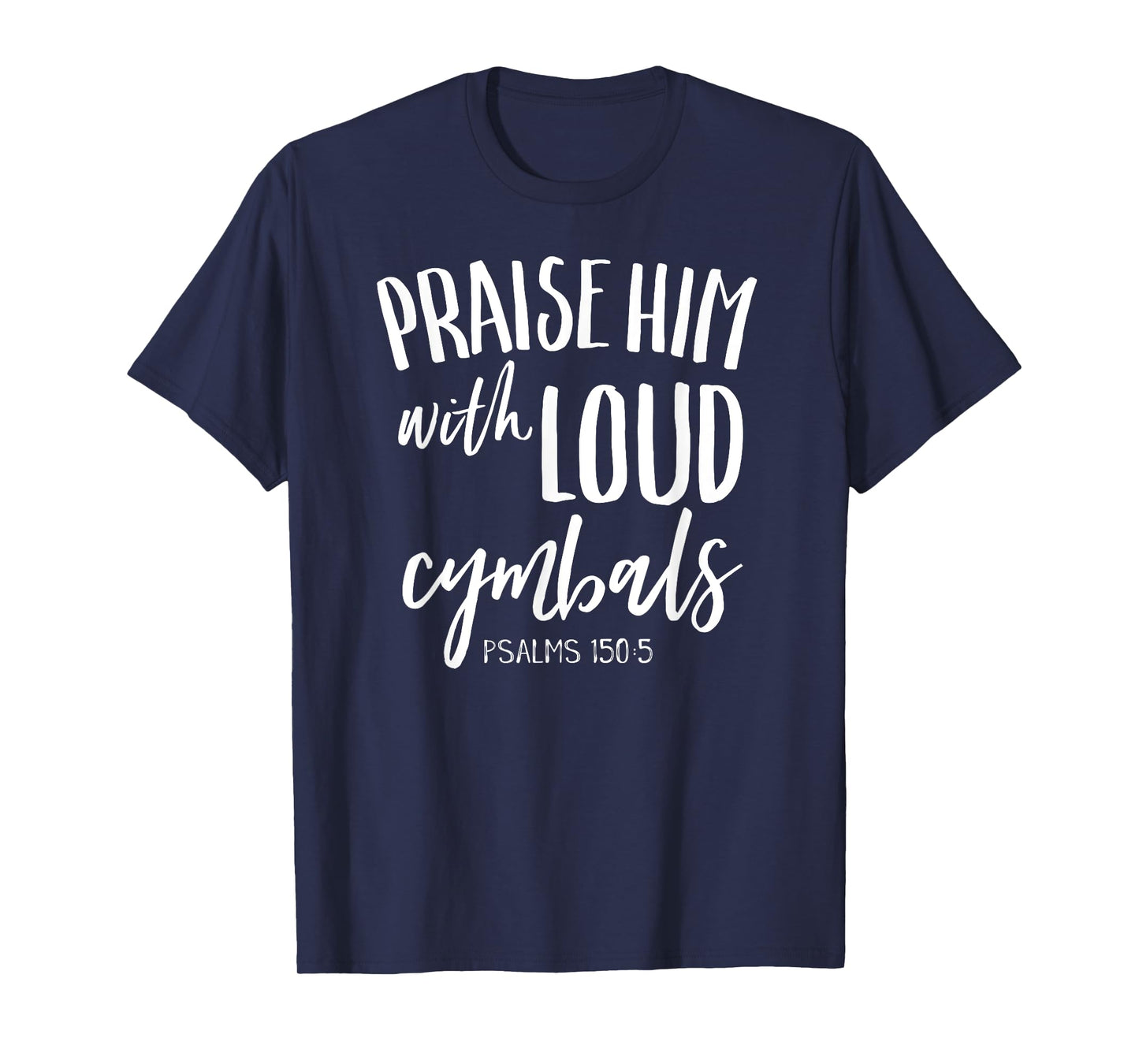 Praise Him With Loud Cymbals Shirt Christian Drummer Worship