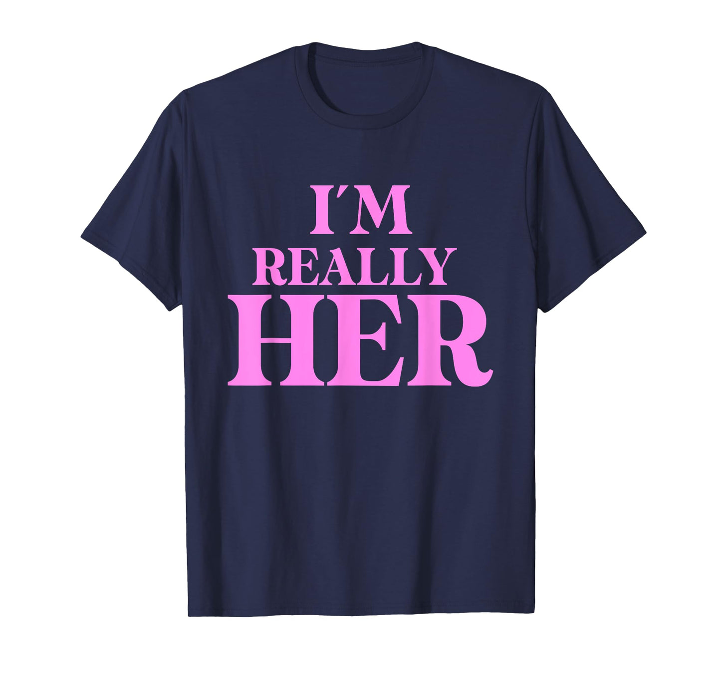 Funny I'm Really Her Apparel T-Shirt