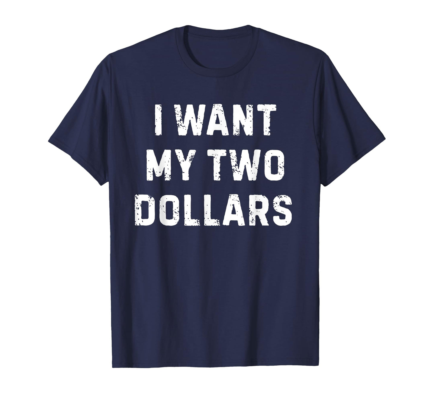 I want My Two Dollars Funny Meme T-Shirt