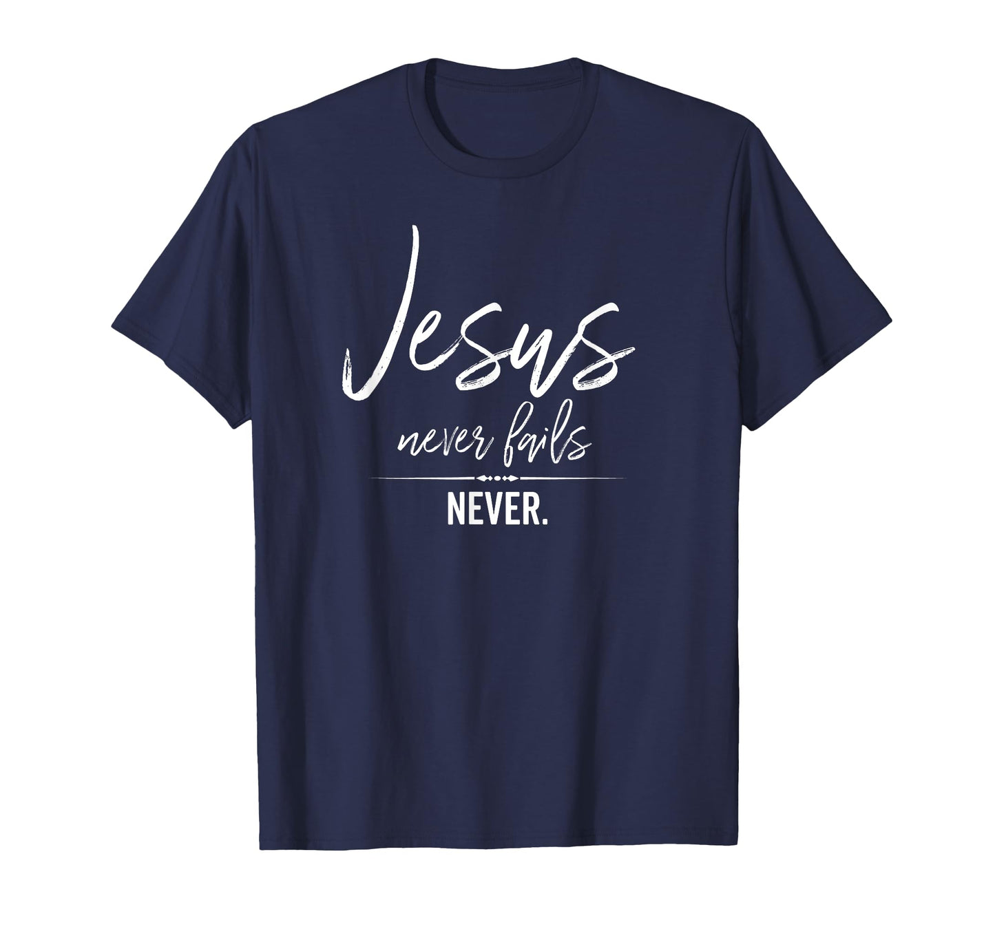 Jesus Never Fails Christian Shirt Cute Trust God Worship Tee