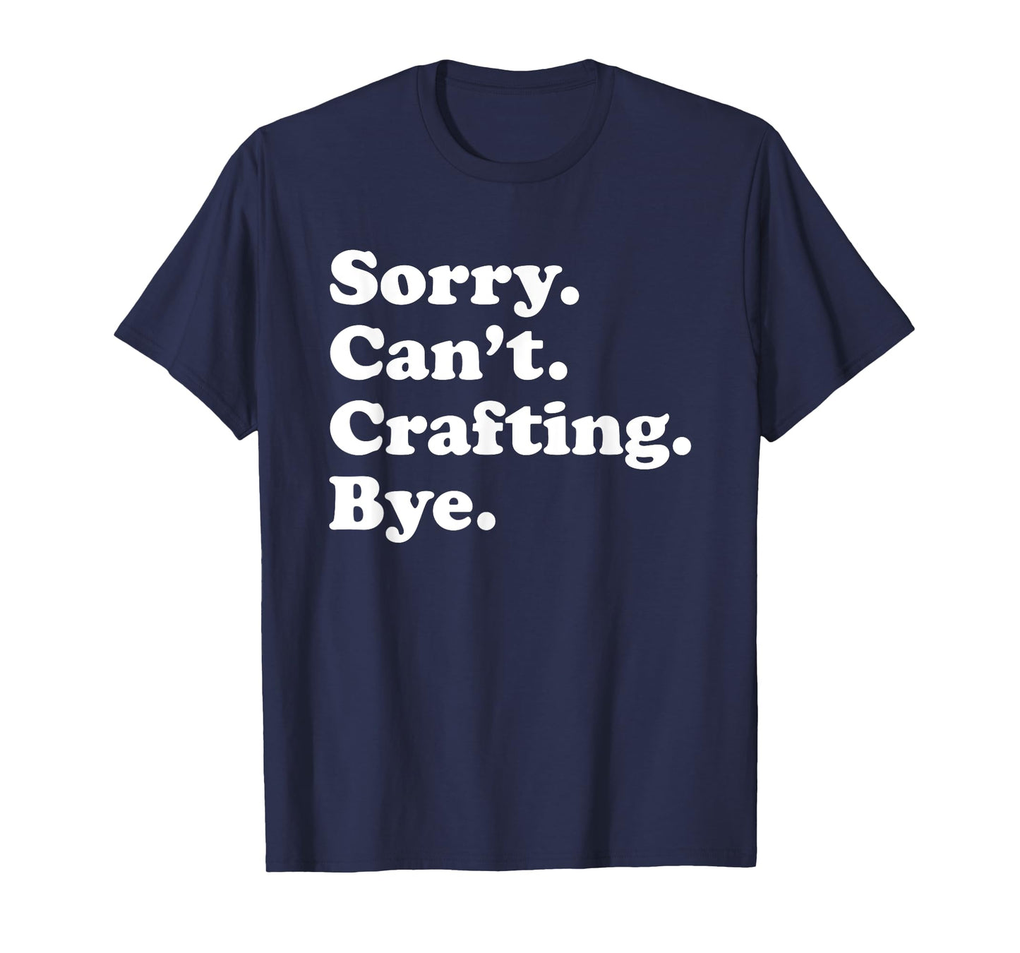 Funny Crafting Crafts Gift for Men Women Boys or Girls T-Shirt