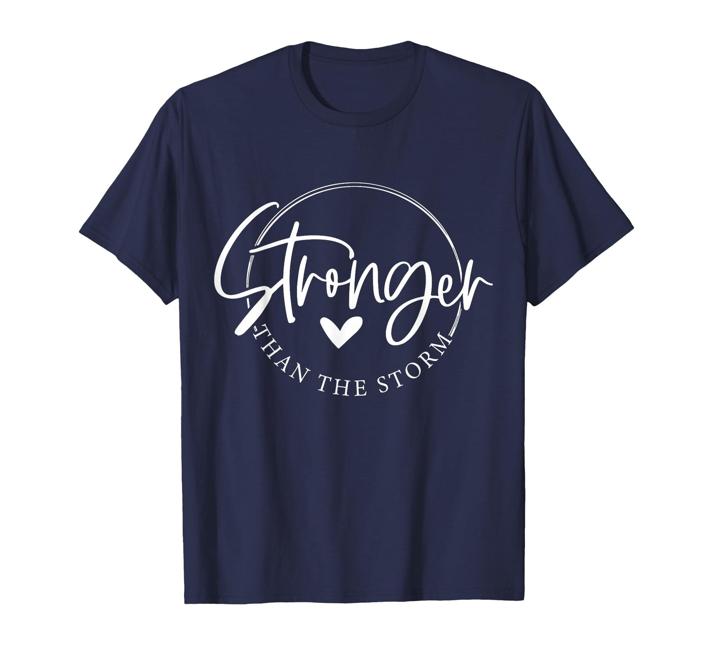Be Stronger than the Storm Inspirational T-Shirt