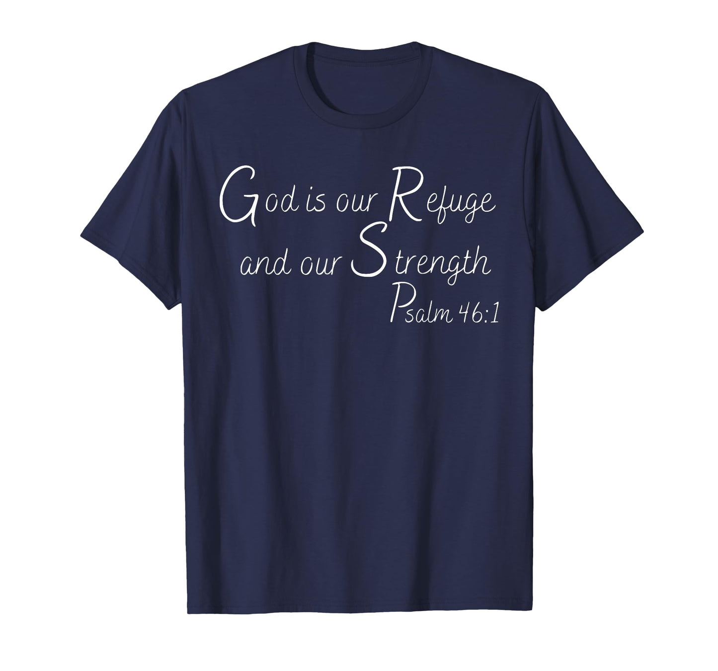 God Is Our Refuge and Our Strength | Psalm 46:1 T-Shirt
