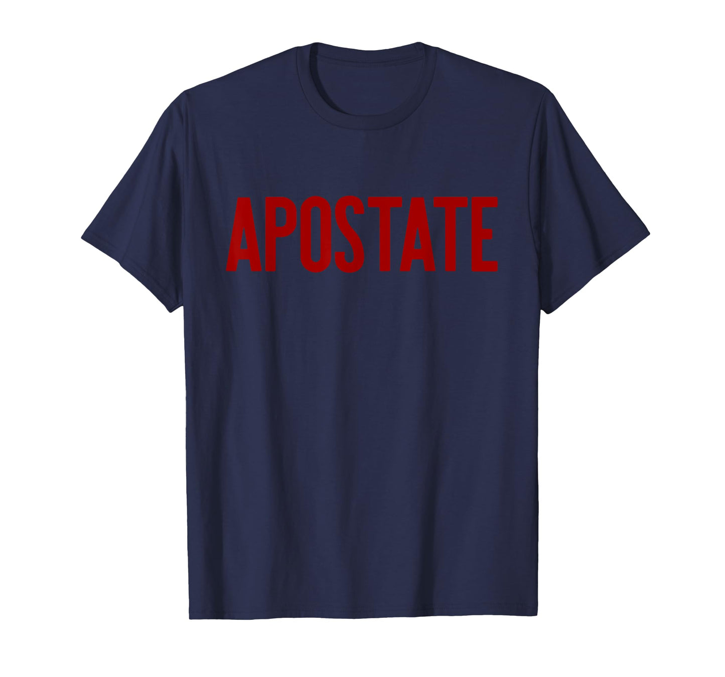 APOSTATE Funny Atheism Godless Atheist Meme T-Shirt