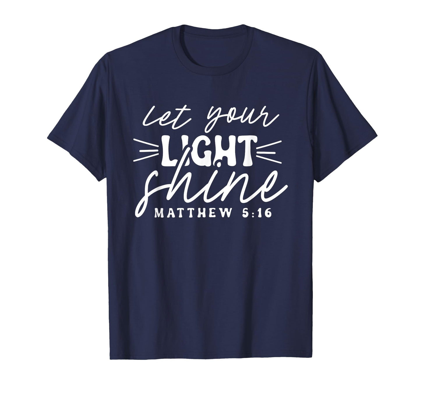 Let Your Light Shine Matthew 5:16 Bible Verse / Christian T-Shirt