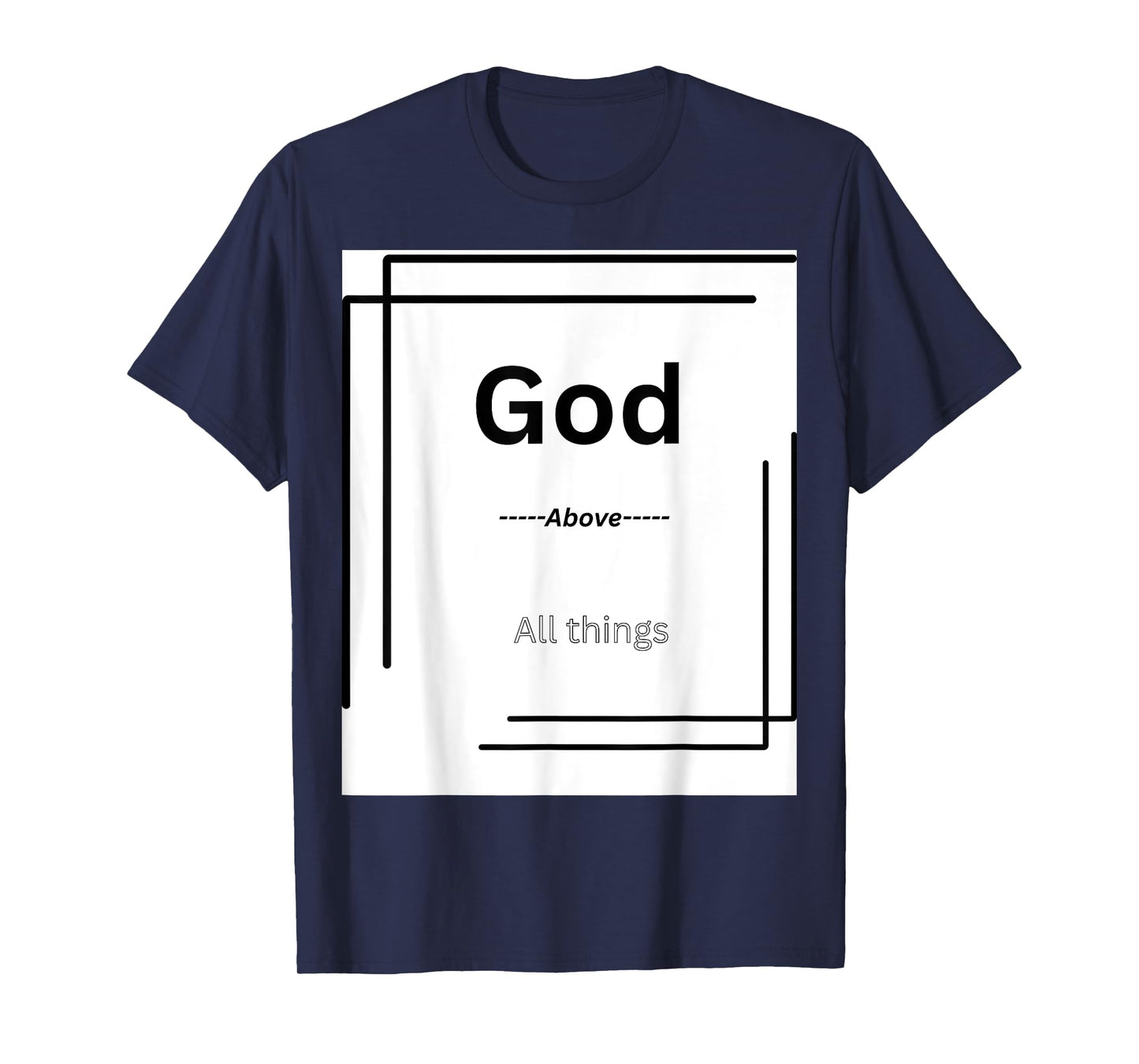 God Above All Things - Inspiring Faith T-Shirt