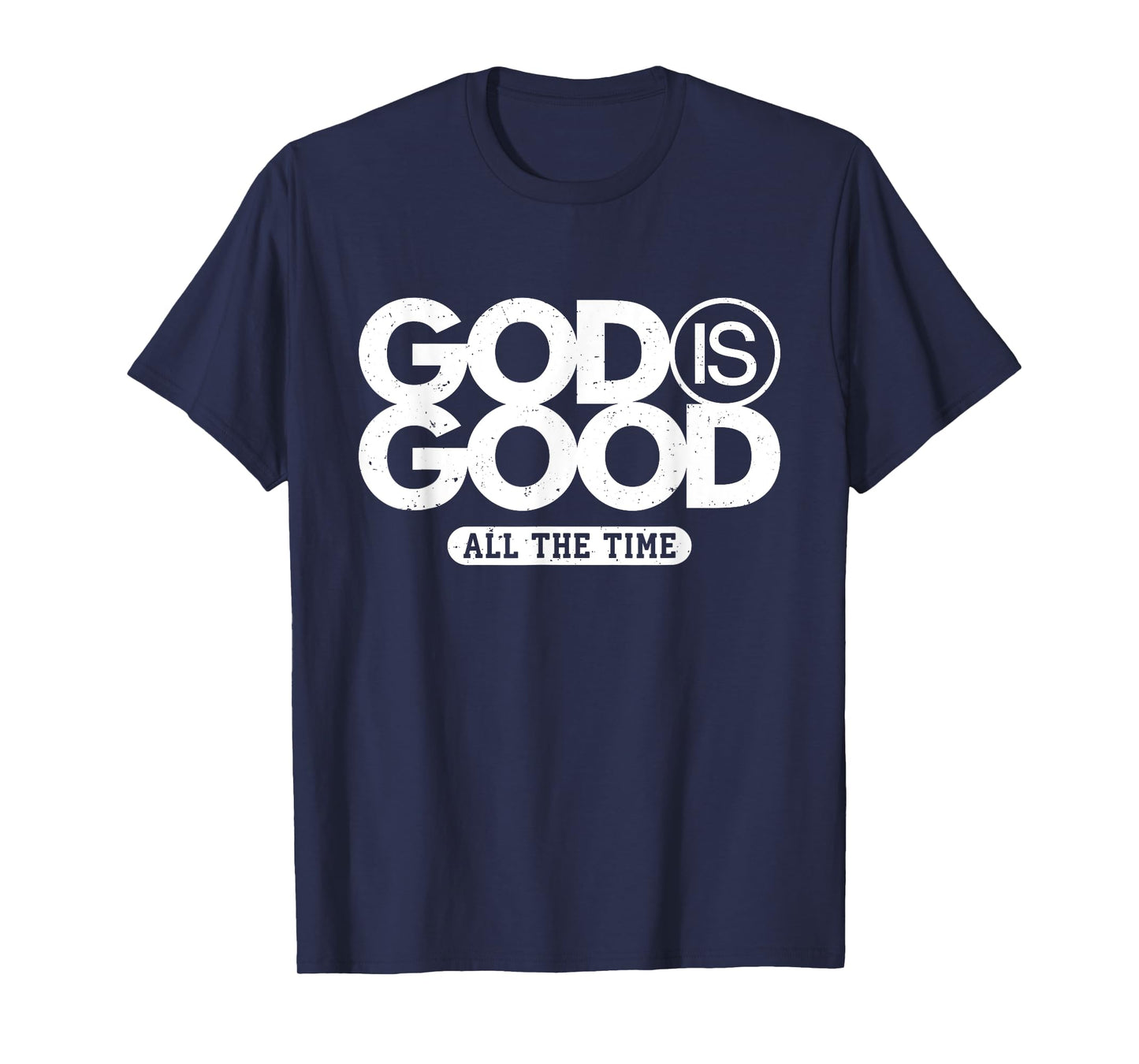 God Is Good All The Time Bold Faith Statement T-Shirt