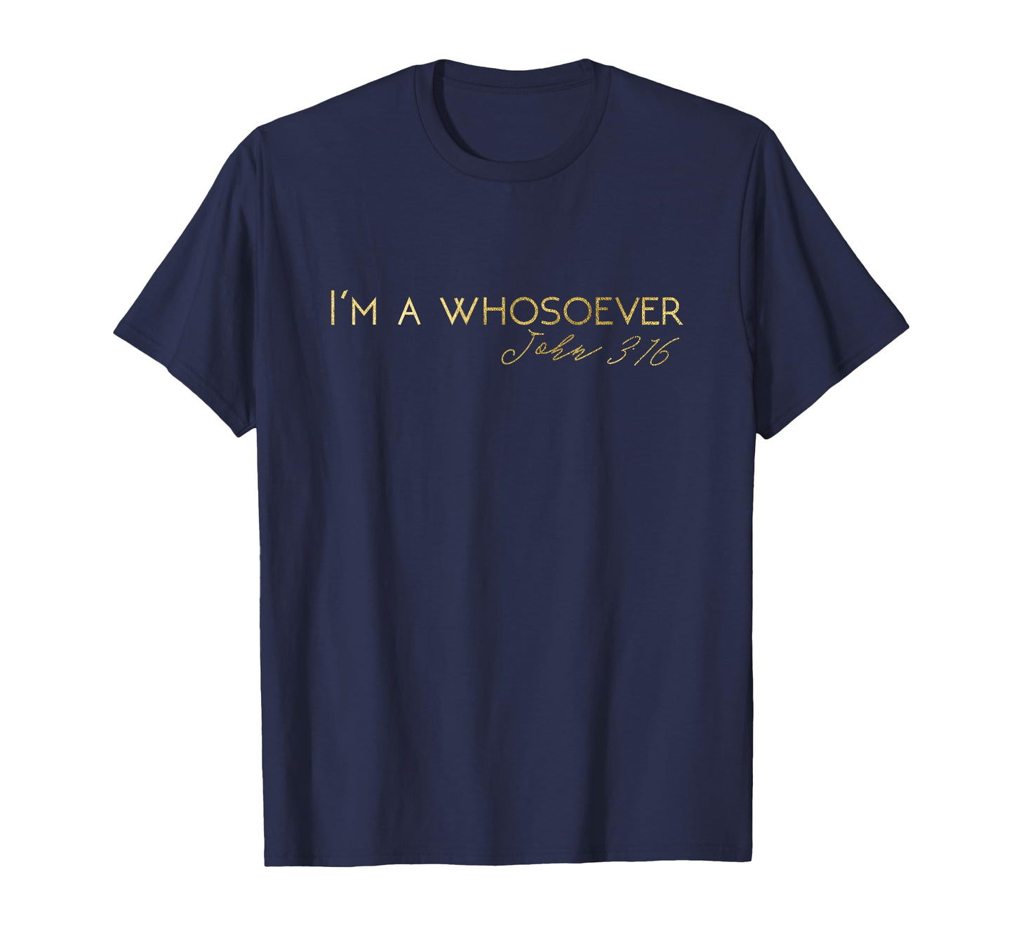 I'm A Whosoever | John 3:16 | Lettering T-Shirt S500157 T-Shirt