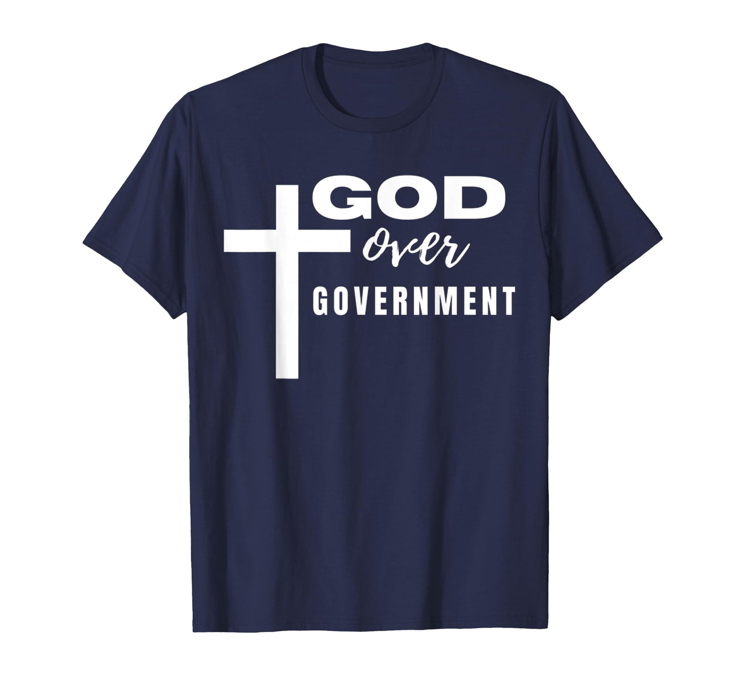 Funny Cross God Over Government Christian Faith Quote T-Shirt