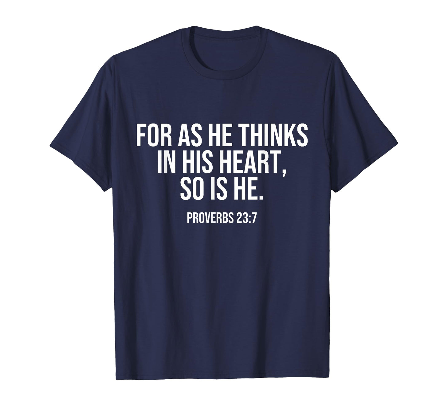 For As He Thinks In His Heart, So Is He. Bible Quote LOA T-Shirt