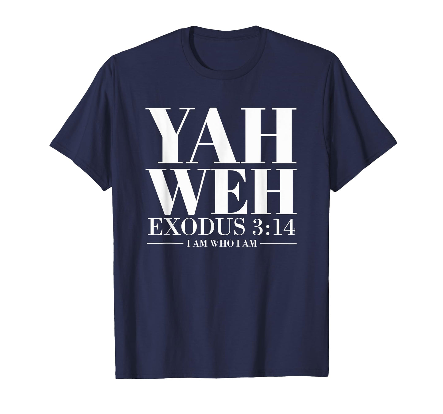 Yahweh Statement Text Christian Exodus 3:14 I Am Who I Am T-Shirt