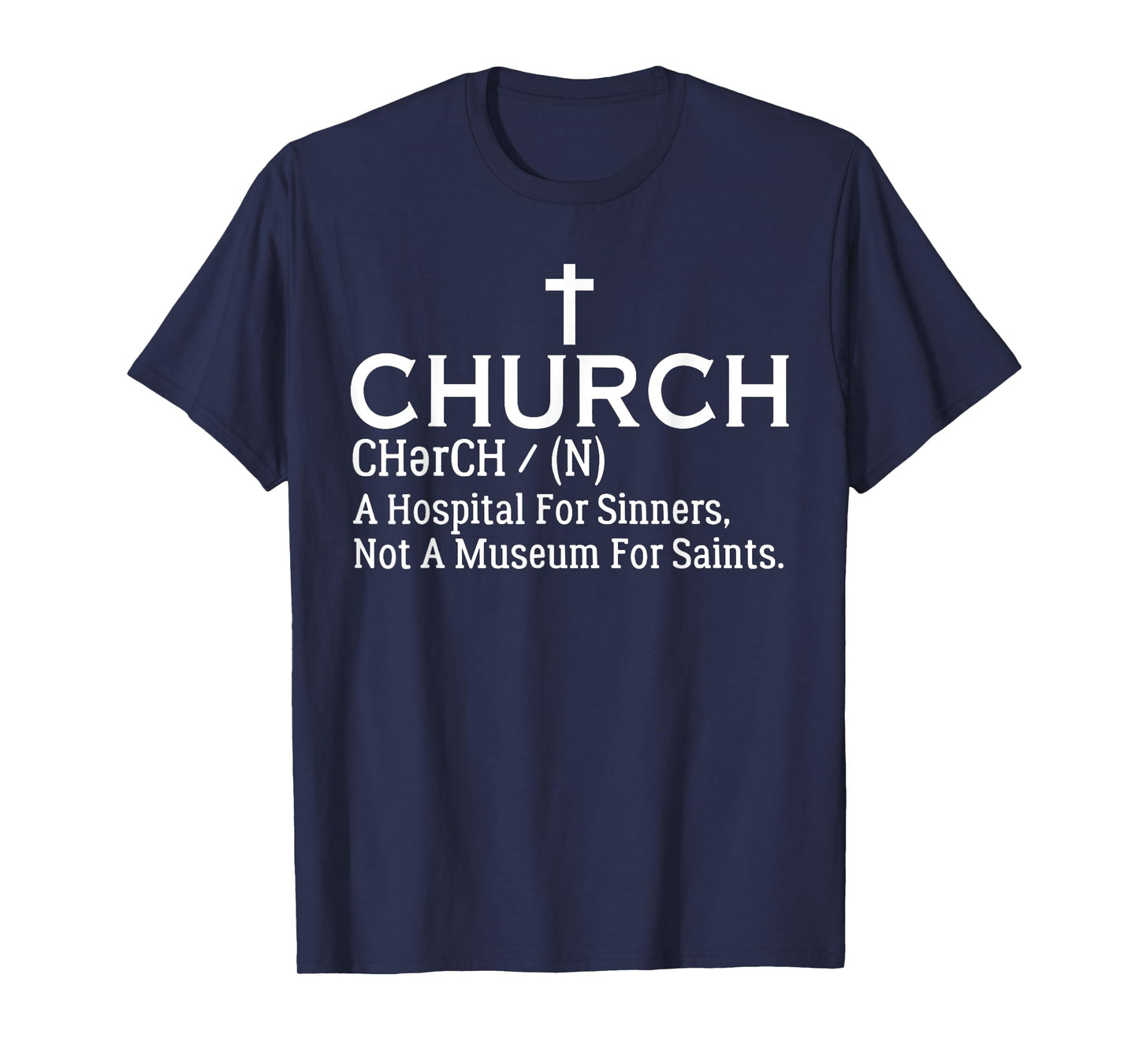 Church Definition Hospital For Sinners Not Museum For Saints T-Shirt