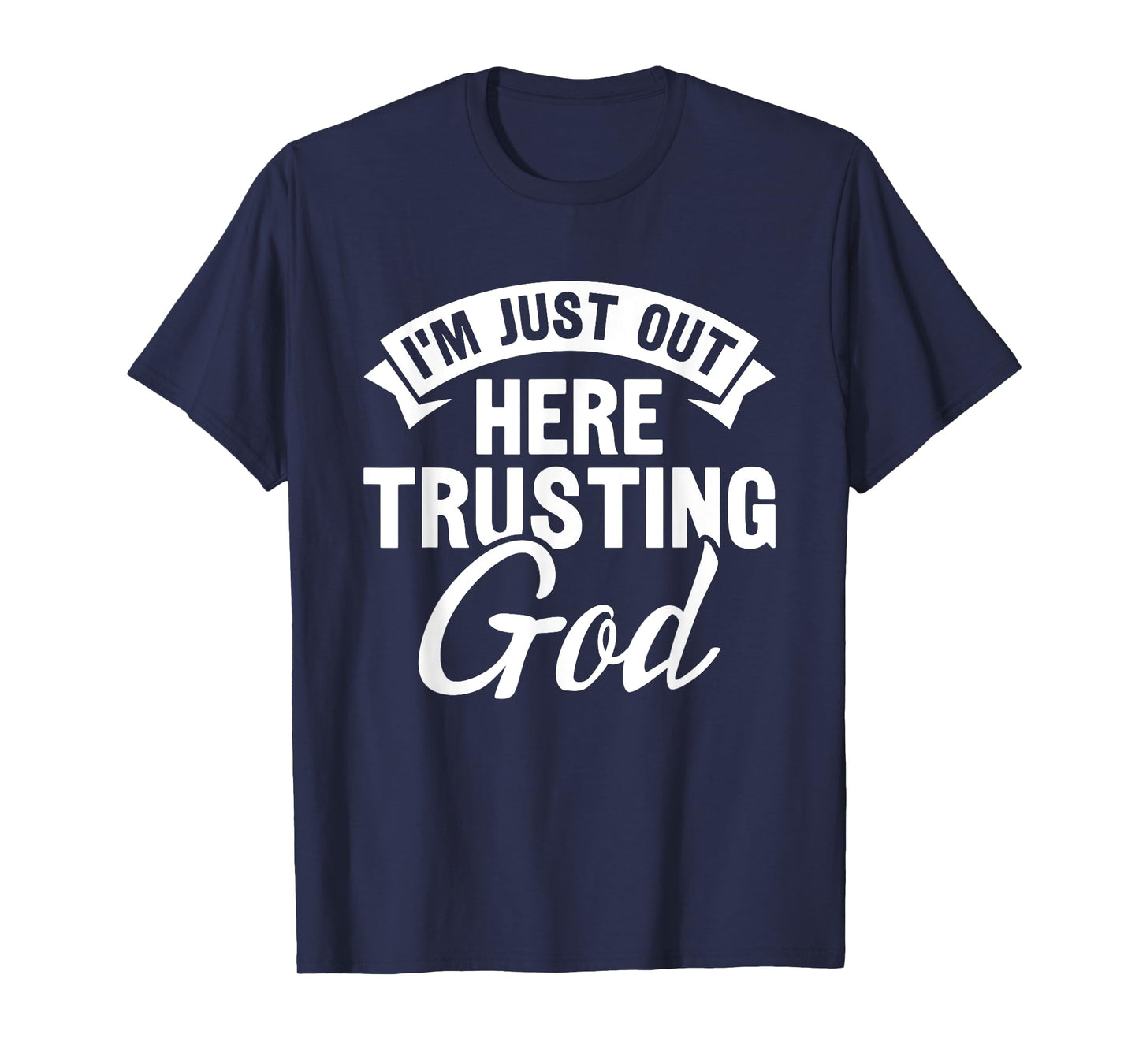 Christian Jesus Bible I'm Just Out Here Trusting God T-Shirt