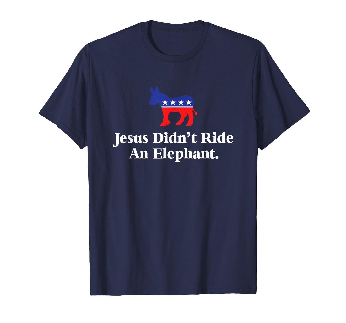 No Trump No Way - Jesus Didn't Ride An Elephant Funny Anti Republican Unisex Black Small T-Shirt