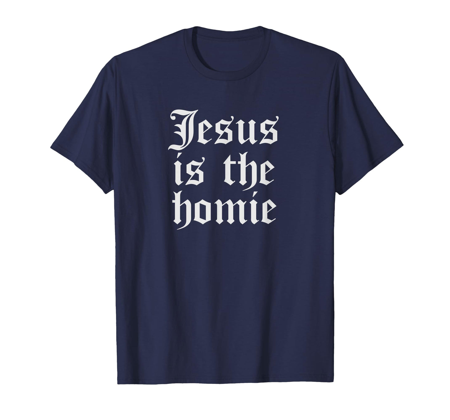 Funny Cholo Clothing For Men Chicano Mexican Jesus Is Homie T-Shirt